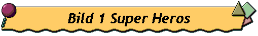 Bild 1 Super Heros